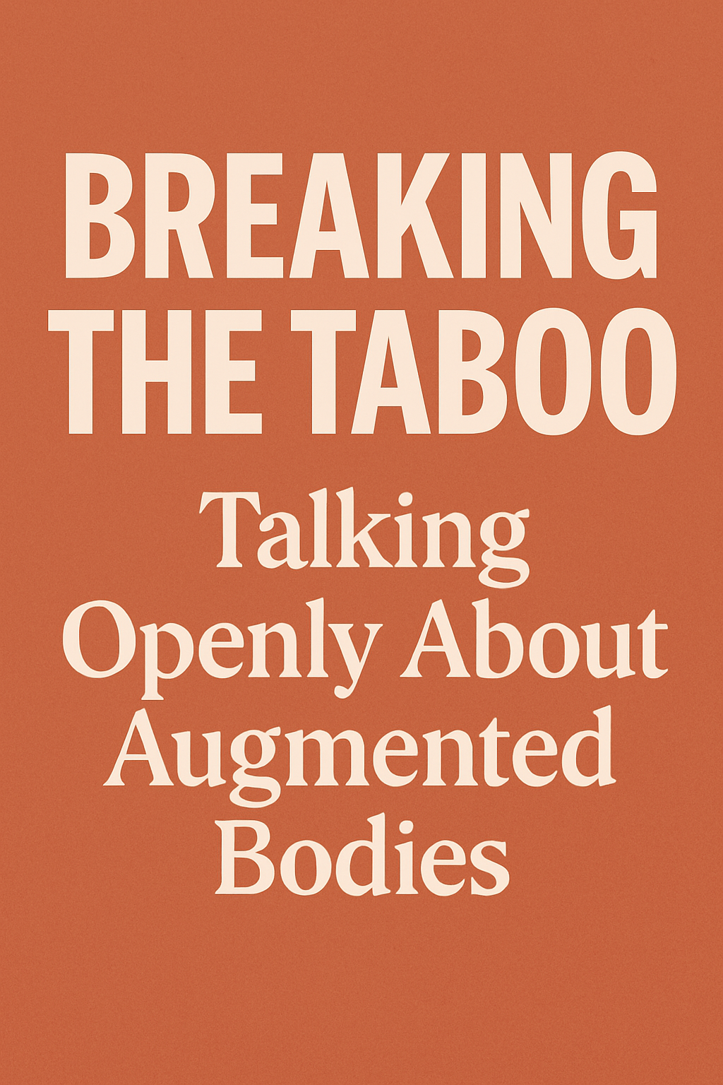 Breaking the Taboo: Talking Openly About Augmented Bodies